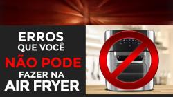 'O que evitar ao usar sua airfryer 'O que evitar ao usar sua airfryer